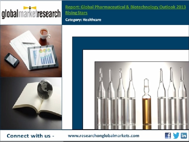 Global Pharmaceutical & Biotechnology Outlook 2013: Rising Stars