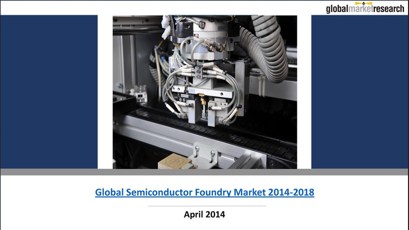 Global Semiconductor Foundry Market 2014-2018