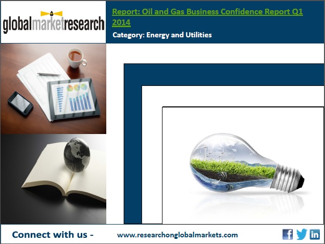 Oil and Gas Business Confidence Report Q1 2014