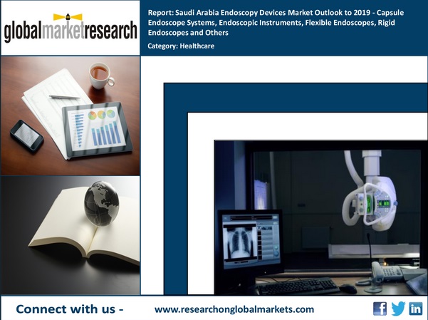 Saudi Arabia Endoscopy Devices Market Outlook to 2019 - Capsule Endoscope Systems, Endoscopic Instruments, Flexible Endoscopes, Rigid Endoscopes and Others